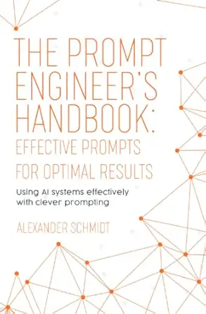the prompt engineera s handbook effective prompts for optimal results using ai systems effectively with