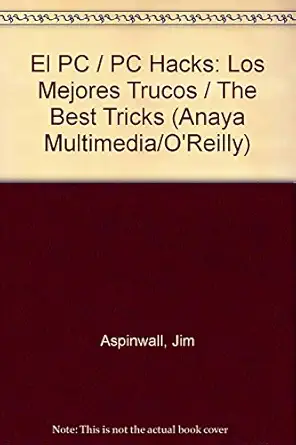 el pc / pc hacks los mejores trucos / the best tricks 1st edition jim aspinwall 8441518203, 978-8441518209