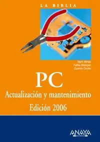 pc actualizacia n y mantenimiento edicia n 2006 1st edition mark minasi ,faithe wempen ,docter quentin