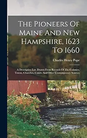 the pioneers of maine and new hampshire 1623 to 1660 a descriptive list drawn from records of the colonies