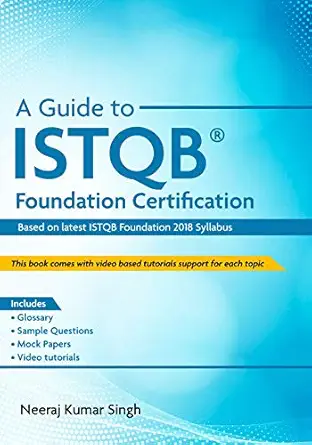 a guide to istqb foundation certification 1st edition neeraj kumar singh 1636400124, 978-1636400129
