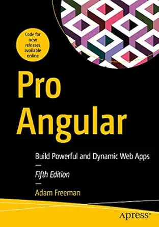 pro angular build powerful and dynamic web apps 1st edition adam freeman 1484281756, 978-1484281758