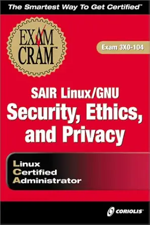 sair linux/gnu security ethics and privacy exam cram exam 3x0 104 1st edition dee ann leblanc ,evan blomquist