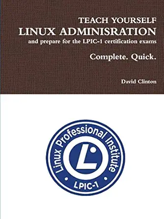 teach yourself linux administration and prepare for the lpic 1 certification exams 1st edition david clinton