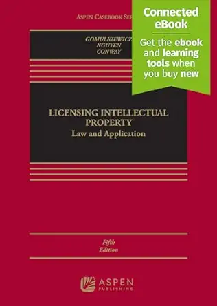 licensing intellectual property law and application 1st edition robert w gomulkiewicz ,xuan thao nguyen