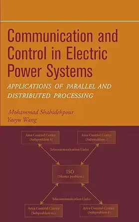 communication and control in electric power systems applications of parallel and distributed processing 1st
