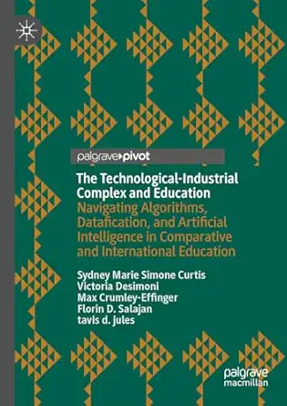 the technological industrial complex and education navigating algorithms datafication and artificial