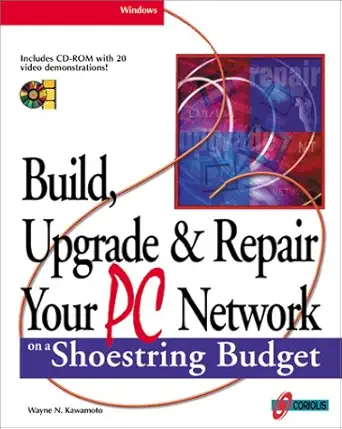 build upgrade and repair your pc network on a shoestring budget maximum connectivity at minimum cost 1st