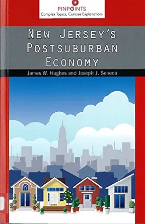 new jerseys postsuburban economy 1st edition james w hughes ,joseph seneca 0813570018, 978-0813570013