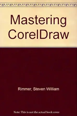 mastering coreldraw 1st edition steve rimmer ,chris dickman 0895887630, 978-0895887634