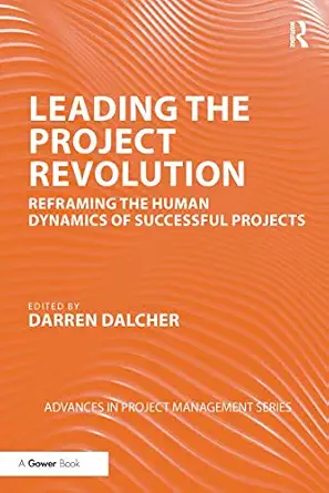leading the project revolution 1st edition darren dalcher 036773172x, 978-0367731724