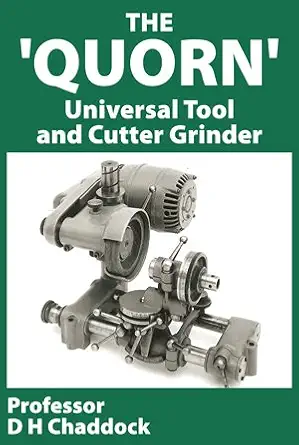 quorn universal tool and cutter grinder 1st edition d h chaddock 0905100913, 978-0905100913