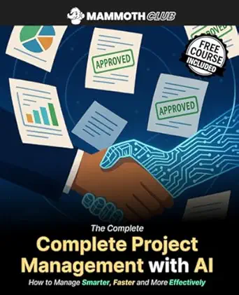 the complete project management with ai how to manage smarter faster and more effectively 1st edition mammoth