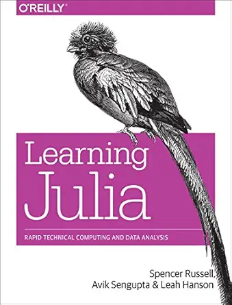 learning julia rapid technical computing and data analysis 1st edition spencer russell ,avik sengupta ,leah