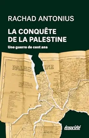 la conqua te de la palestine de balfour a gaza une guerre 1st edition rachad antonius 289719992x,