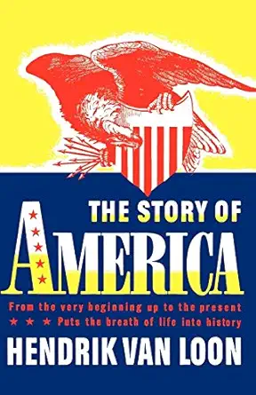 the story of america from the very beginning up to the present 1st edition hendrik willem van loon