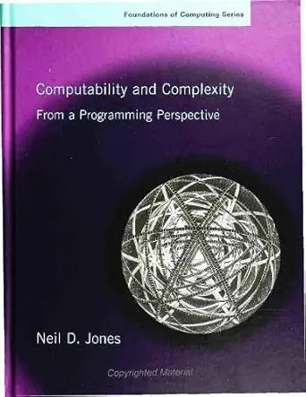 computability and complexity from a programming perspective 1st edition neil d jones 0262100649,