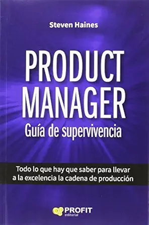 product manager gua a de supervivencia todo lo que hace falta saber para llevar a la excelencia la cadena de