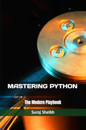 mastering python the modern playbook 1st edition mr suraj sheikh 933428577x, 978-9334285772