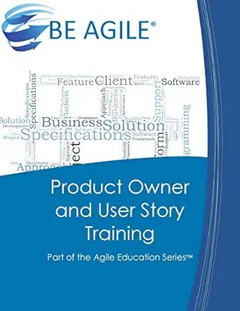 product owner and user story training part of the agile education series 1st edition dan tousignant