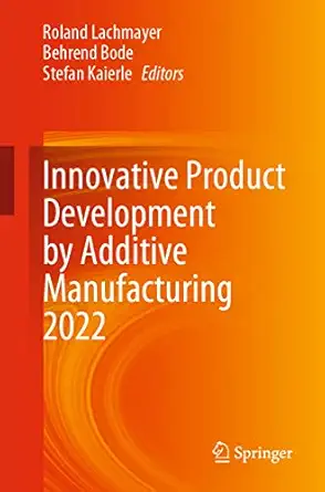 innovative product development by additive manufacturing 2022 1st edition roland lachmayer ,behrend bode