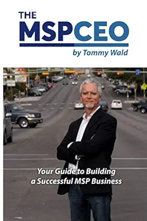 the msp ceo your guide to building a successful msp business 1st edition thomas wald 1733945113,