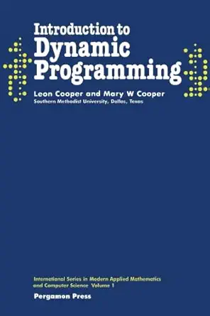 introduction to dynamic programming international series in modern applied mathematics and computer science