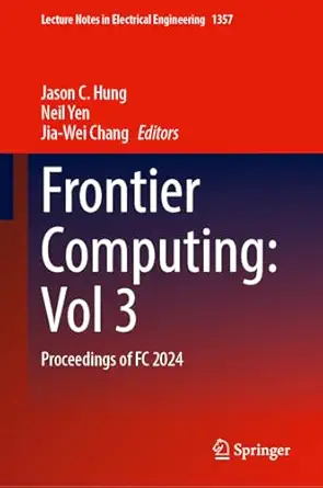 frontier computing vol 3 proceedings of fc 2024 1st edition jason c hung ,neil yen ,jia wei chang 9819627974,