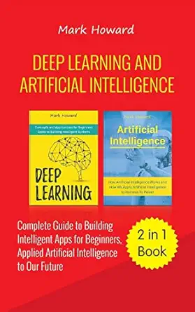 deep learning and artificial intelligence a complete guide to building intelligent apps for beginners applied