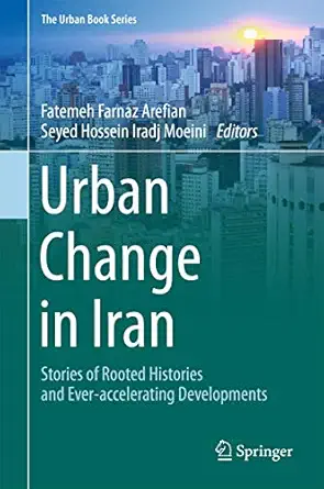 urban change in iran stories of rooted histories and ever accelerating developments 1st edition fatemeh