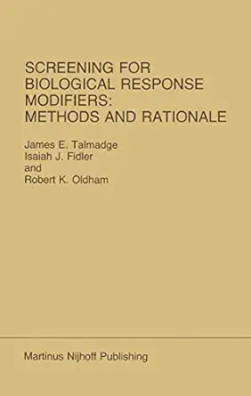screening for biological response modifiers methods and rationale 1st edition james e talmadge ,isaiah j