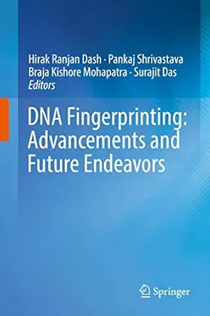 dna fingerprinting advancements and future endeavors 1st edition hirak ranjan dash ,pankaj shrivastava ,braja