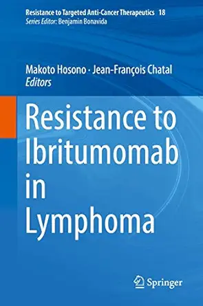 resistance to ibritumomab in lymphoma 1st edition makoto hosono ,jean frana ois chatal 3319782371,