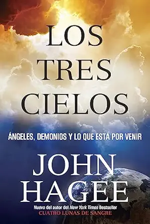 los tres cielos angeles demonios y lo que esta por venir 1st edition john hagee 1617959189, 978-1617959189