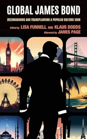 global james bond imagining and transplanting a popular culture icon 1st edition lisa funnell ,klaus dodds