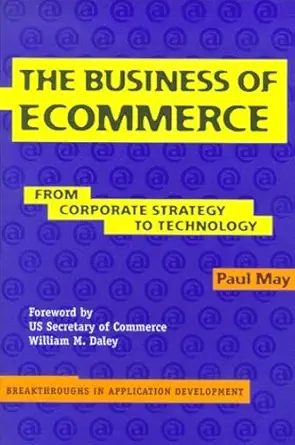 the business of ecommerce from corporate strategy to technology 1st edition paul may 0521776988,