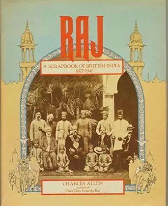 raj a scrapbook of british india 1877 1947 1st edition charles allen 0312663072, 978-0312663070