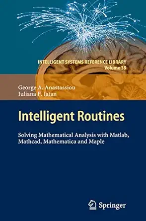 intelligent routines solving mathematical analysis with matlab mathcad mathematica and maple 1st edition