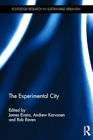 the experimental city 1st edition james evans ,andrew karvonen ,rob raven 1138856207, 978-1138856202