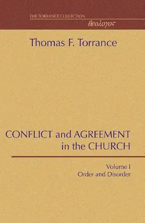 conflict and agreement in the church 1st edition thomas f torrance 1579100066, 978-1579100063
