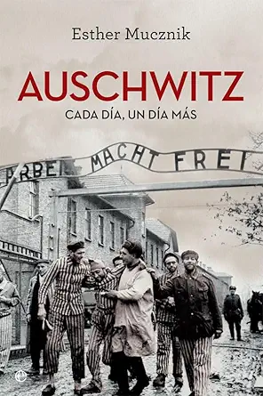 auschwitz cada da a un da a ma s 1st edition esther mucznik ,rosa marta nez alfaro 8491642528, 978-8491642527