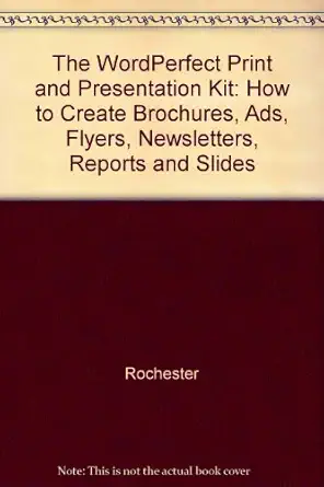 the wordperfect 6 print and presentation kit how to create brochures ads flyers newsletters reports and