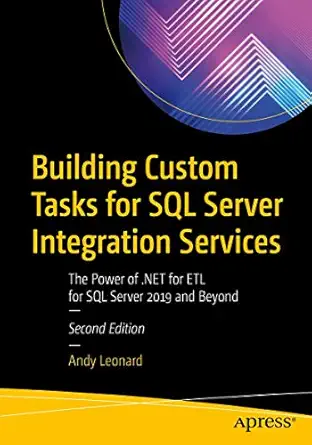 building custom tasks for sql server integration services the power of net for etl for sql server 2019 and