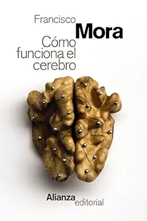 ca mo funciona el cerebro 1st edition francisco mora 8491046518, 978-8491046516