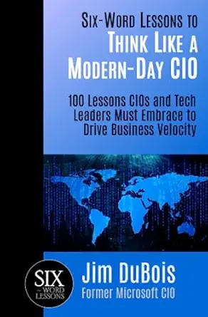 six word lessons to think like a modern day cio 100 lessons cios and tech leaders must embrace to drive