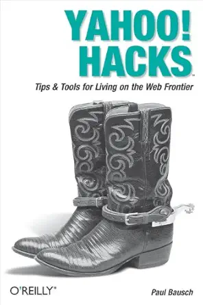 yahoo hacks tips and tools for living on the web frontier 1st edition paul bausch 0596009453, 978-0596009458