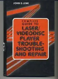 complete guide to laser/videodisc player troubleshooting and repair 1st edition john d lenk 0131608134,