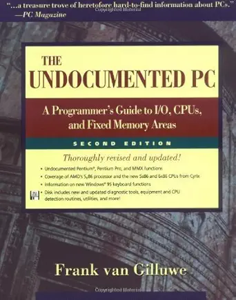 the undocumented pc a programmers guide to i/o cpus and fixed memory areas 1st edition frank van gilluwe