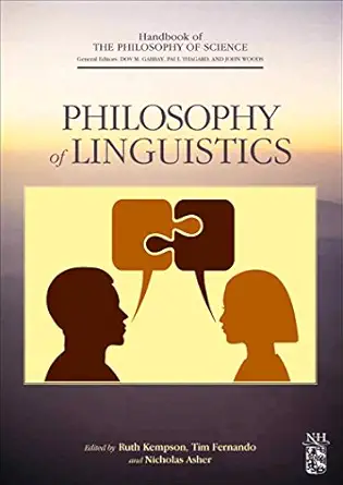 philosophy of linguistics 1st edition ruth kempson ,tim fernando ,nicholas asher ,dov m gabbay ,paul thagard