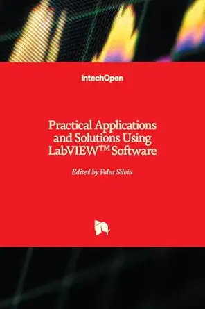 practical applications and solutions using labviewa software 1st edition silviu folea 953307650x,
